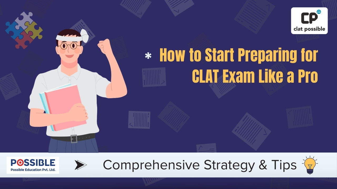 How to Start Preparing for CLAT Exam Like a Pro: Comprehensive Strategy & Tips